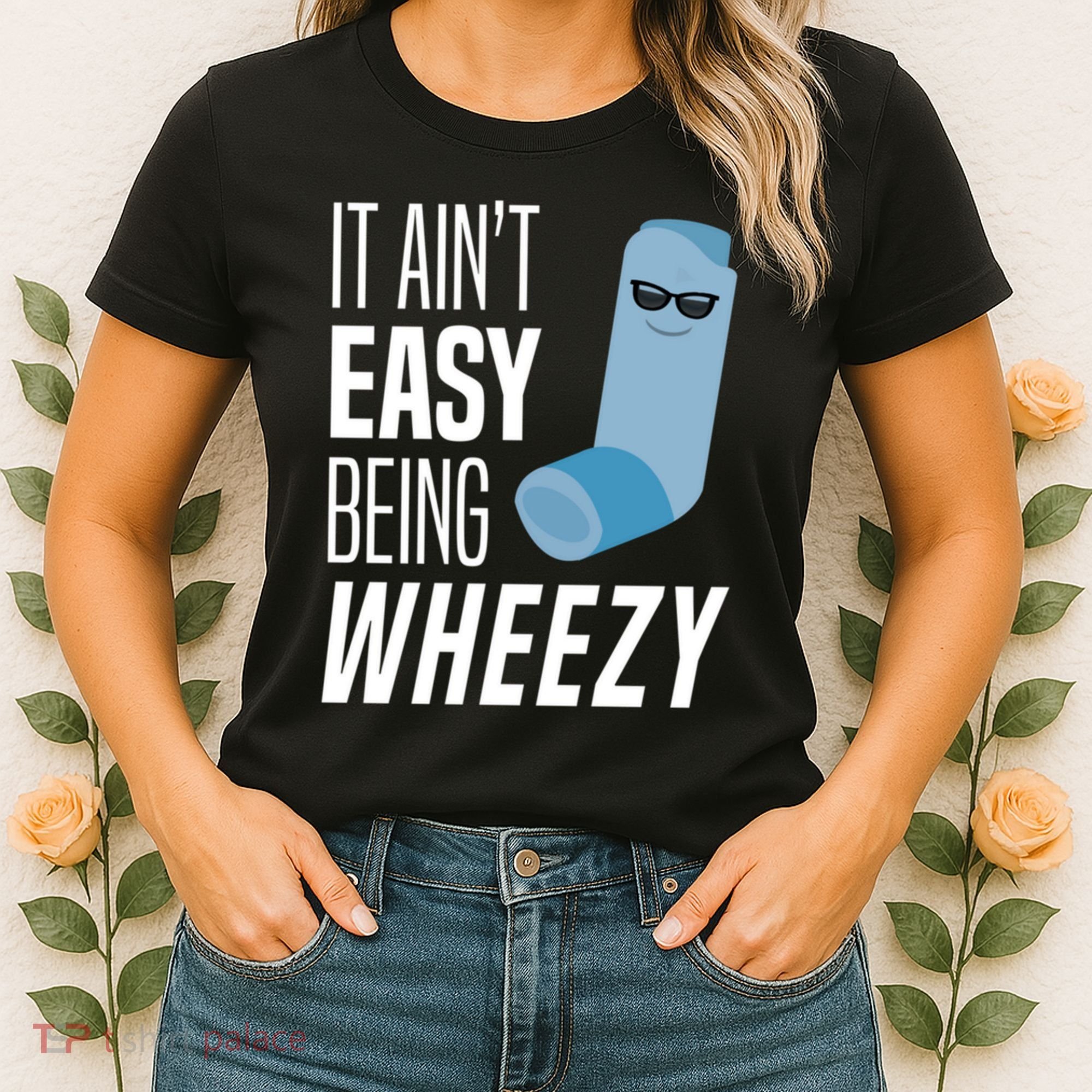 It AinT Easy Being Wheezy Funny Asthma Inhaler Joke Women's T-Shirt