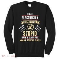Im An Electrician I Cant Fix Stupid Funny Electrician Gift Sweatshirt thumb 0
