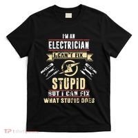 Im An Electrician I Cant Fix Stupid Funny Electrician Gift T-Shirt thumb 0