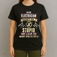 Im An Electrician I Cant Fix Stupid Funny Electrician Gift T-Shirt thumb 4