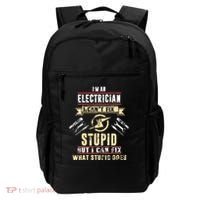 Im An Electrician I Cant Fix Stupid Funny Electrician Gift Backpack thumb 0