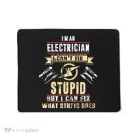 Im An Electrician I Cant Fix Stupid Funny Electrician Gift Mousepad thumb 0