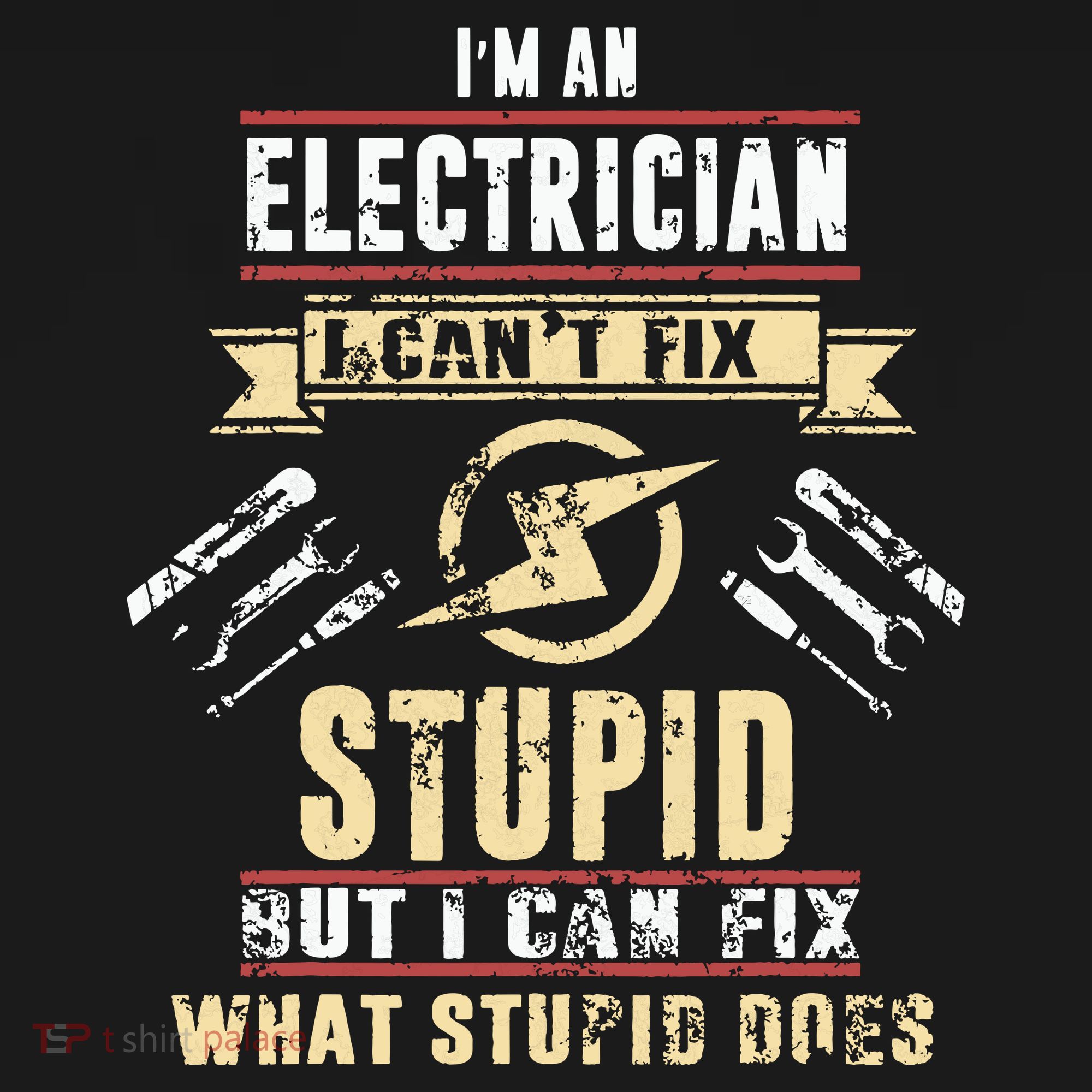Im An Electrician I Cant Fix Stupid Funny Electrician Gift Women's Tank Top