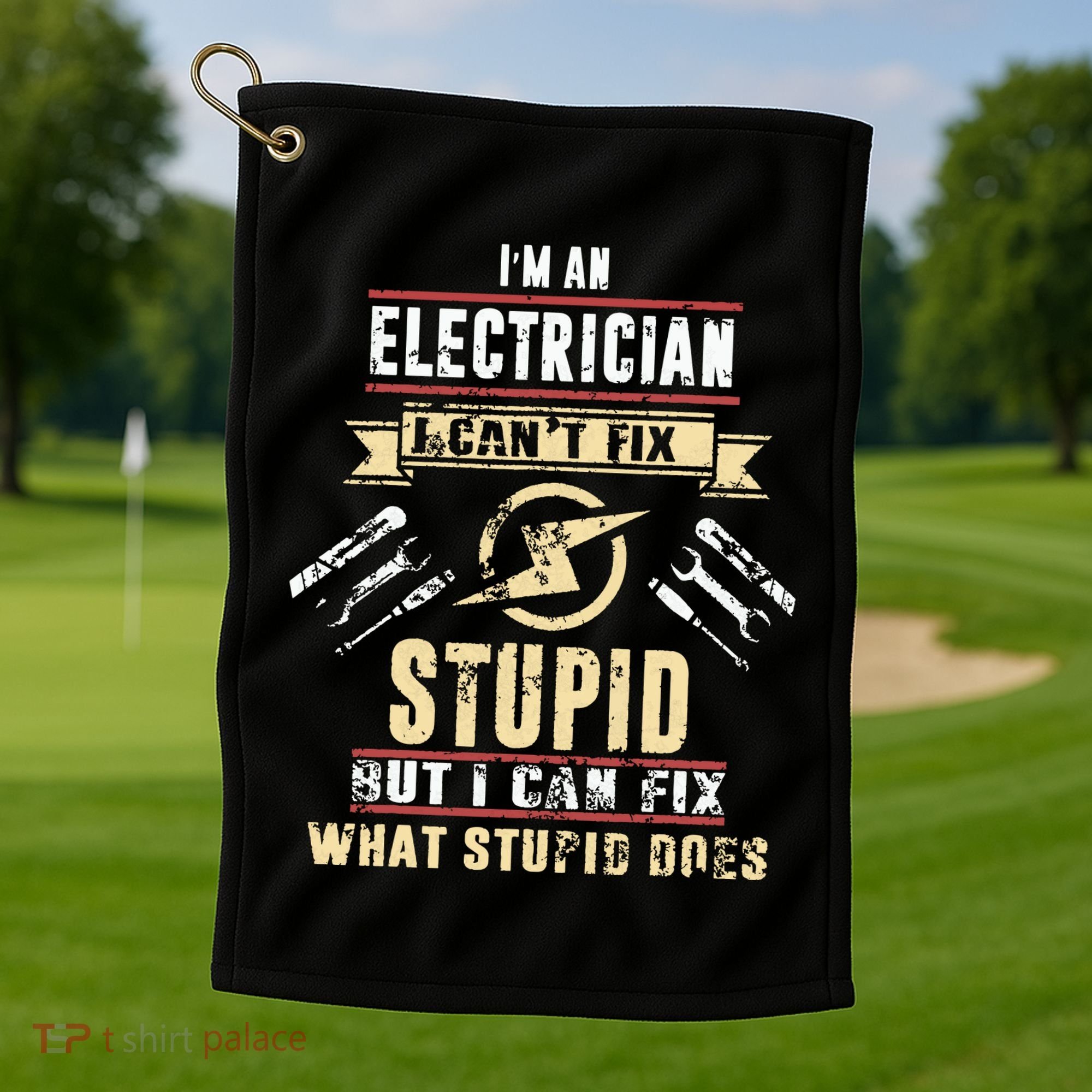 Im An Electrician I Cant Fix Stupid Funny Electrician Gift Golf Towel