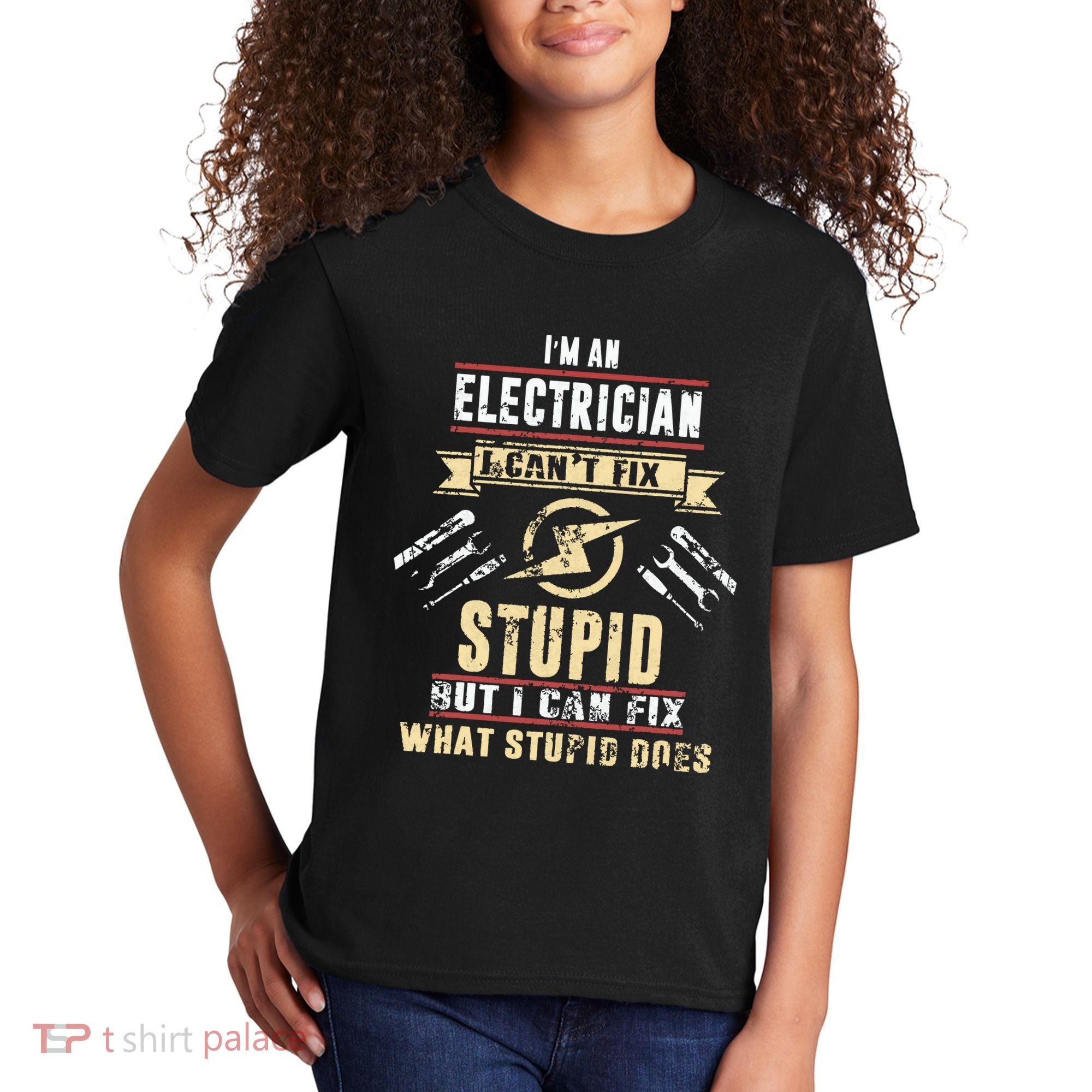 Im An Electrician I Cant Fix Stupid Funny Electrician Gift Kids T-Shirt