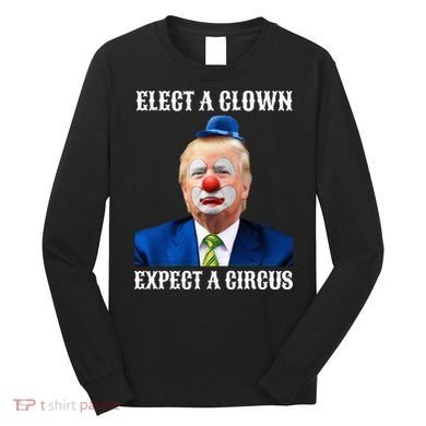 Impeach Antitrump Elect A Clown Expect A Circus Long Sleeve Shirt