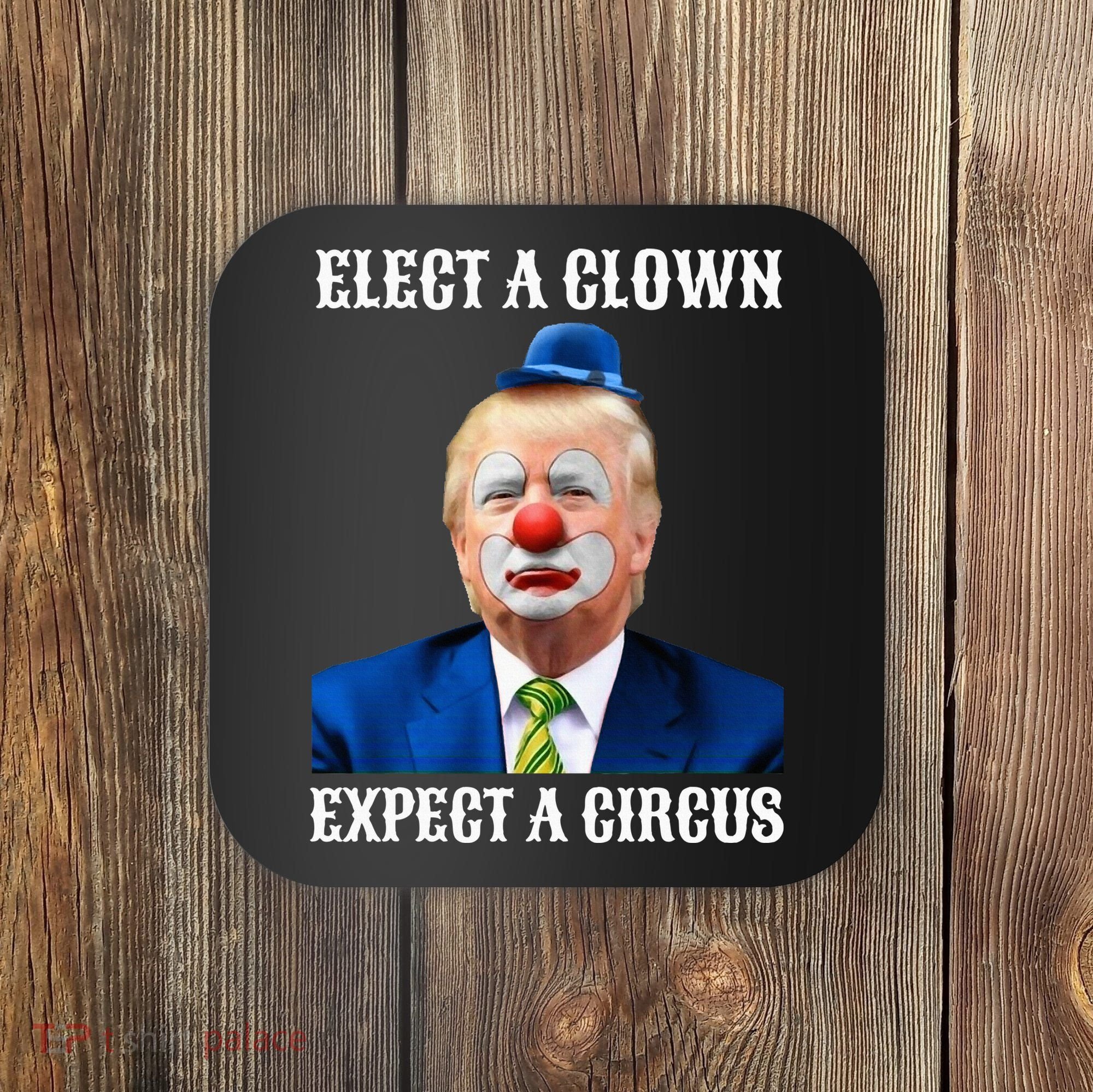 Impeach Antitrump Elect A Clown Expect A Circus Coaster