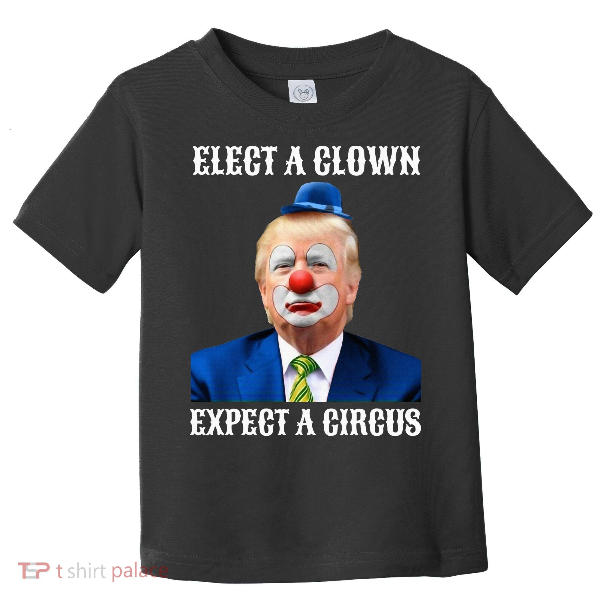 Impeach Antitrump Elect A Clown Expect A Circus Toddler T-Shirt