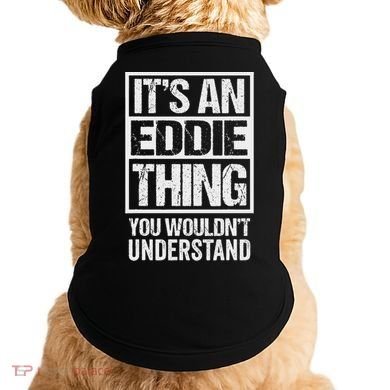 It's An Eddie Thing You Wouldn't Understand First Name Doggie Tank