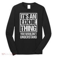 It's An Eddie Thing You Wouldn't Understand First Name Long Sleeve Shirt thumb 0