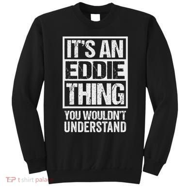 It's An Eddie Thing You Wouldn't Understand First Name Sweatshirt