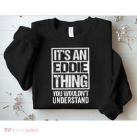 It's An Eddie Thing You Wouldn't Understand First Name Sweatshirt thumb 2