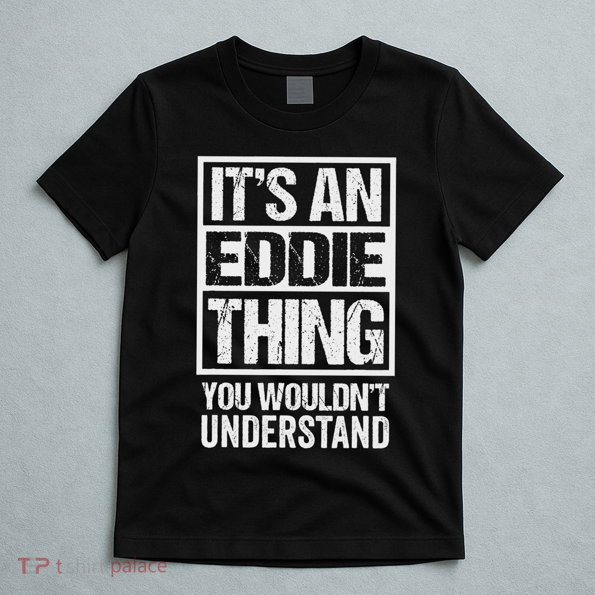 It's An Eddie Thing You Wouldn't Understand First Name T-Shirt