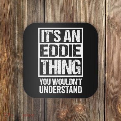 It's An Eddie Thing You Wouldn't Understand First Name Coaster