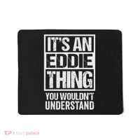 It's An Eddie Thing You Wouldn't Understand First Name Mousepad thumb 0