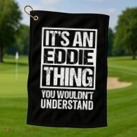 It's An Eddie Thing You Wouldn't Understand First Name Golf Towel thumb 1