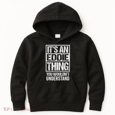 It's An Eddie Thing You Wouldn't Understand First Name Kids Hoodie