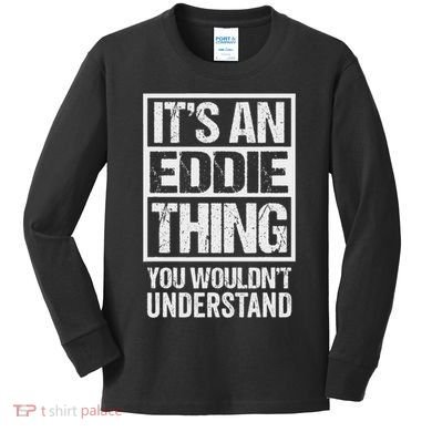 It's An Eddie Thing You Wouldn't Understand First Name Kids Long Sleeve Shirt