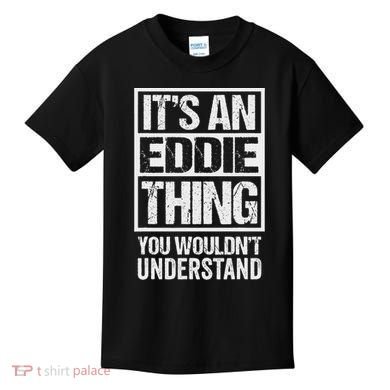 It's An Eddie Thing You Wouldn't Understand First Name Kids T-Shirt