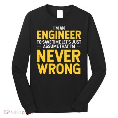 I'm An Engineer To Save Time Long Sleeve Shirt