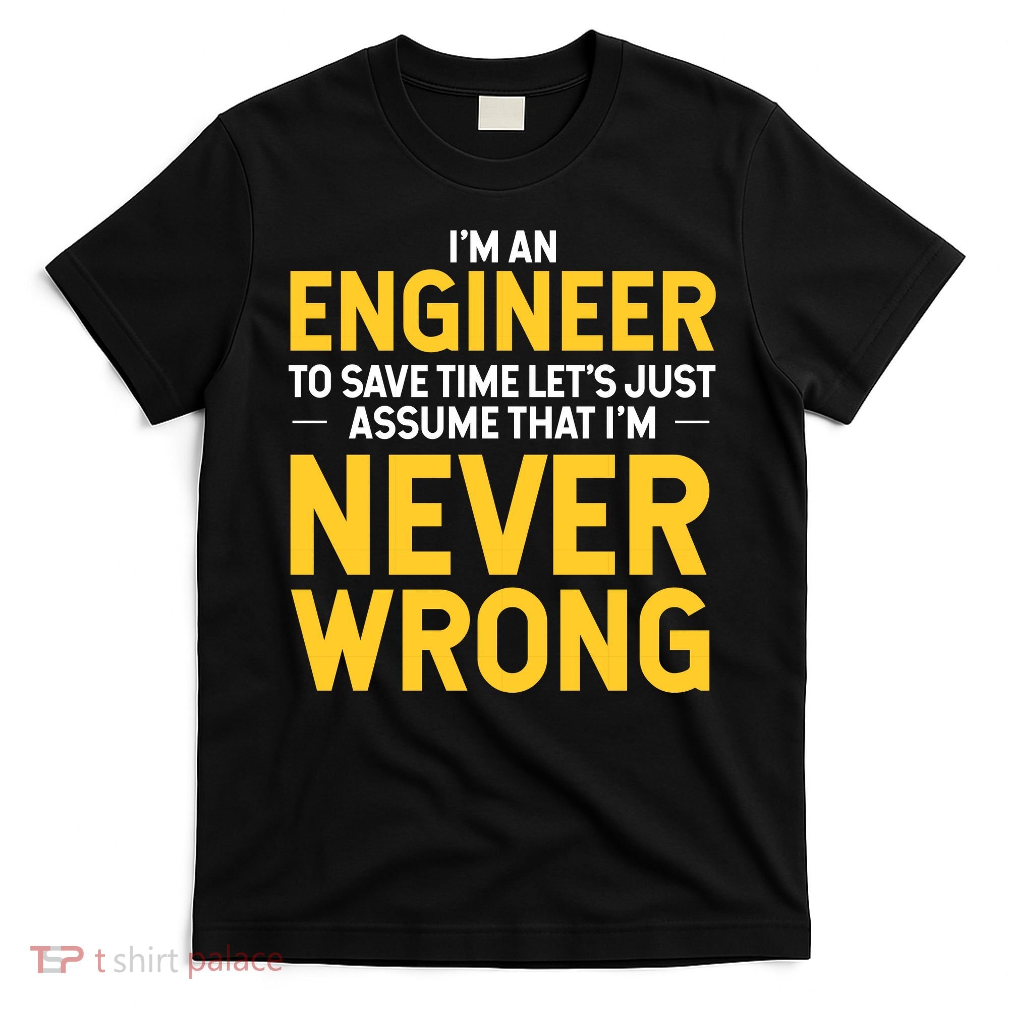 I'm An Engineer To Save Time T-Shirt