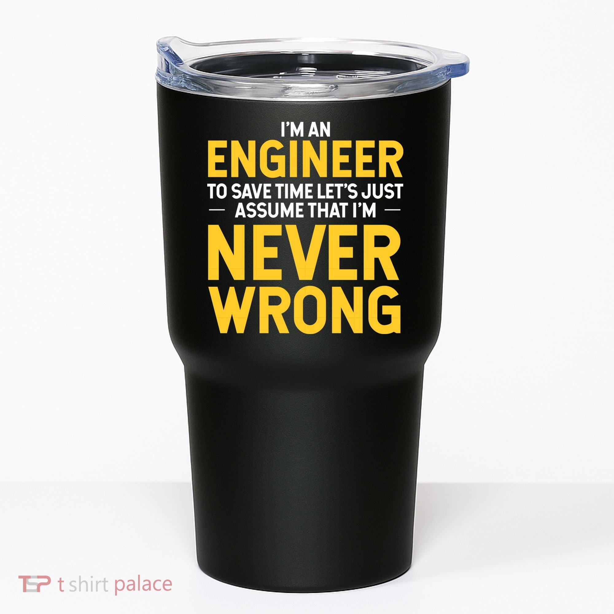 I'm An Engineer To Save Time Tumbler