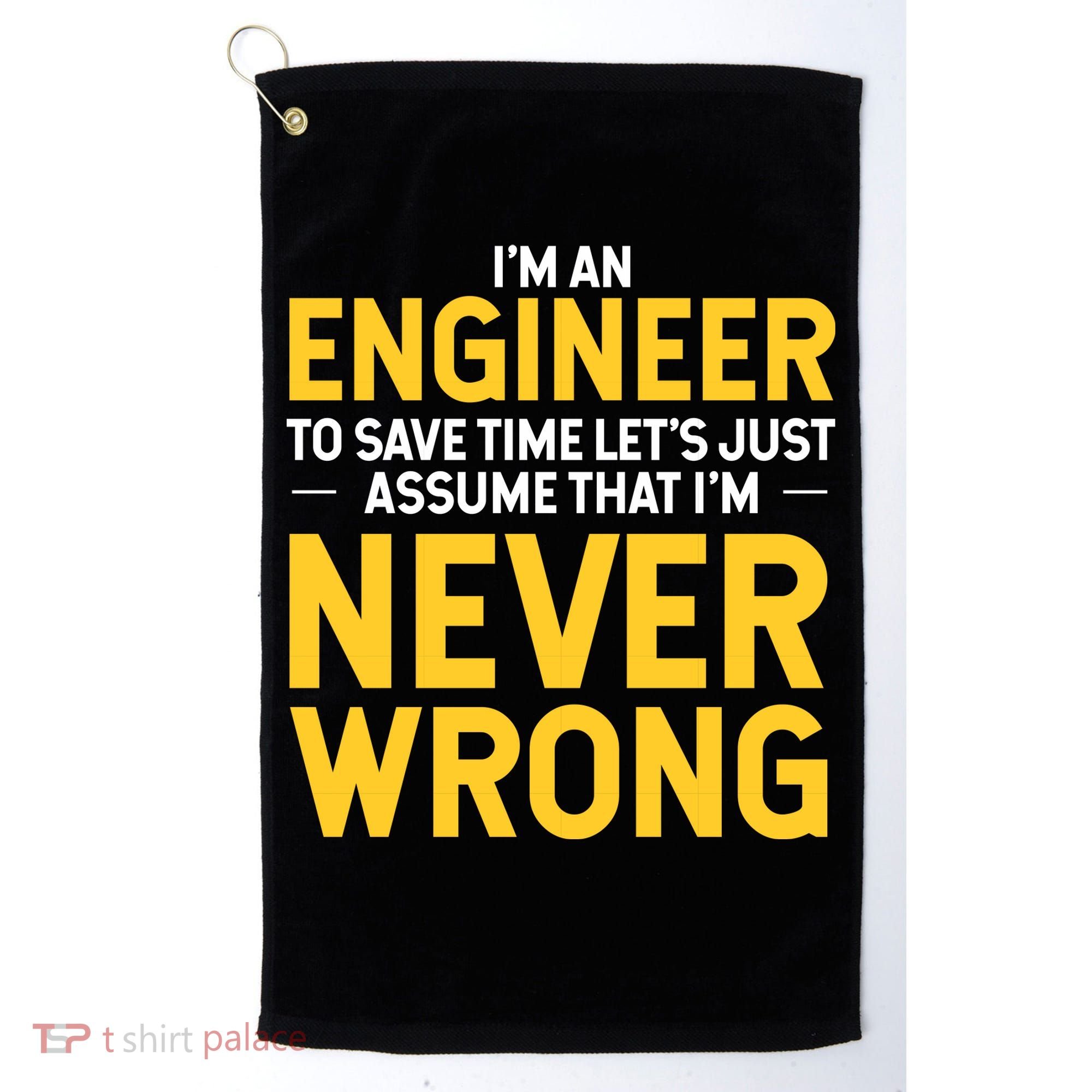 I'm An Engineer To Save Time Golf Towel