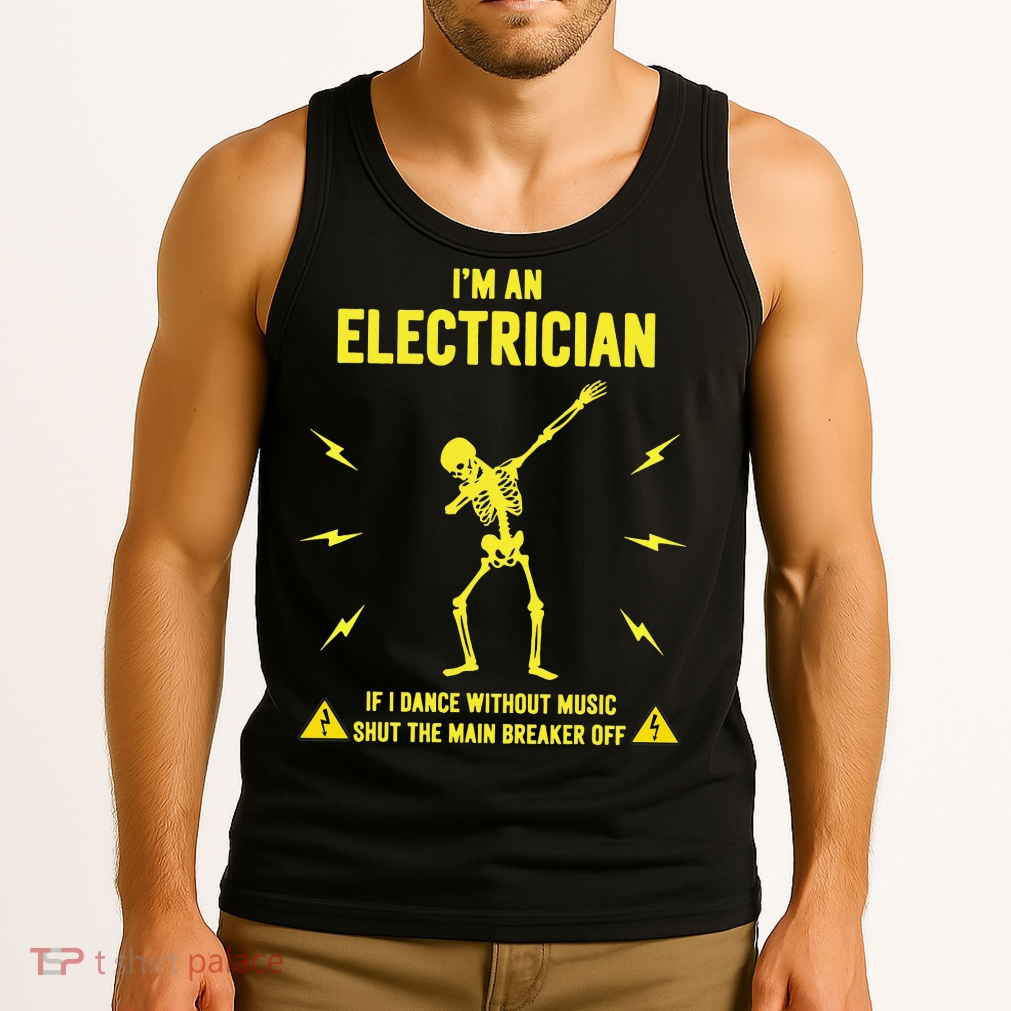 Im An Electrician If I Dance Without Music Funny Skeleton Gift Tank Top