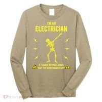 Im An Electrician If I Dance Without Music Funny Skeleton Gift Long Sleeve Shirt thumb 0