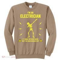 Im An Electrician If I Dance Without Music Funny Skeleton Gift Sweatshirt thumb 0