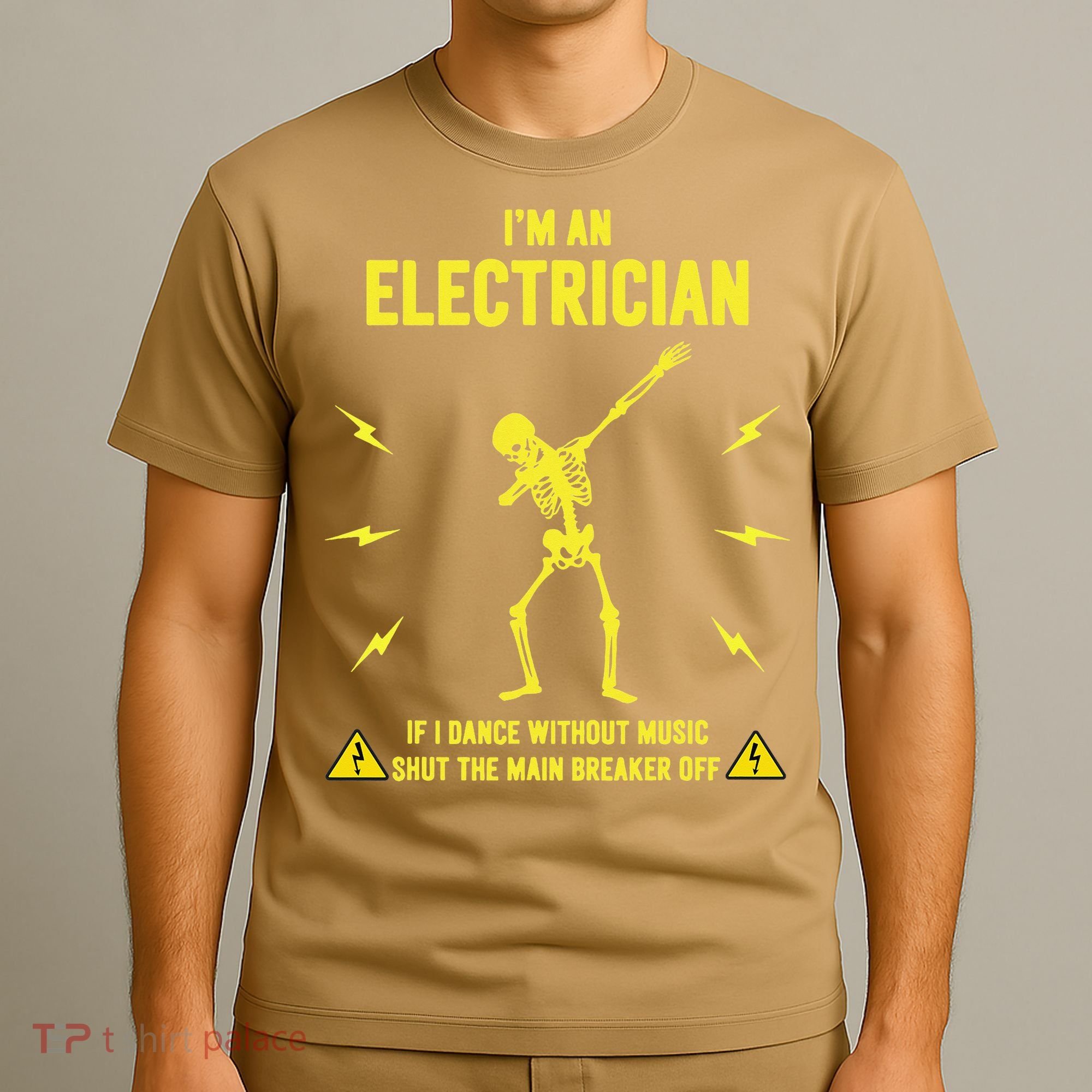 Im An Electrician If I Dance Without Music Funny Skeleton Gift T-Shirt