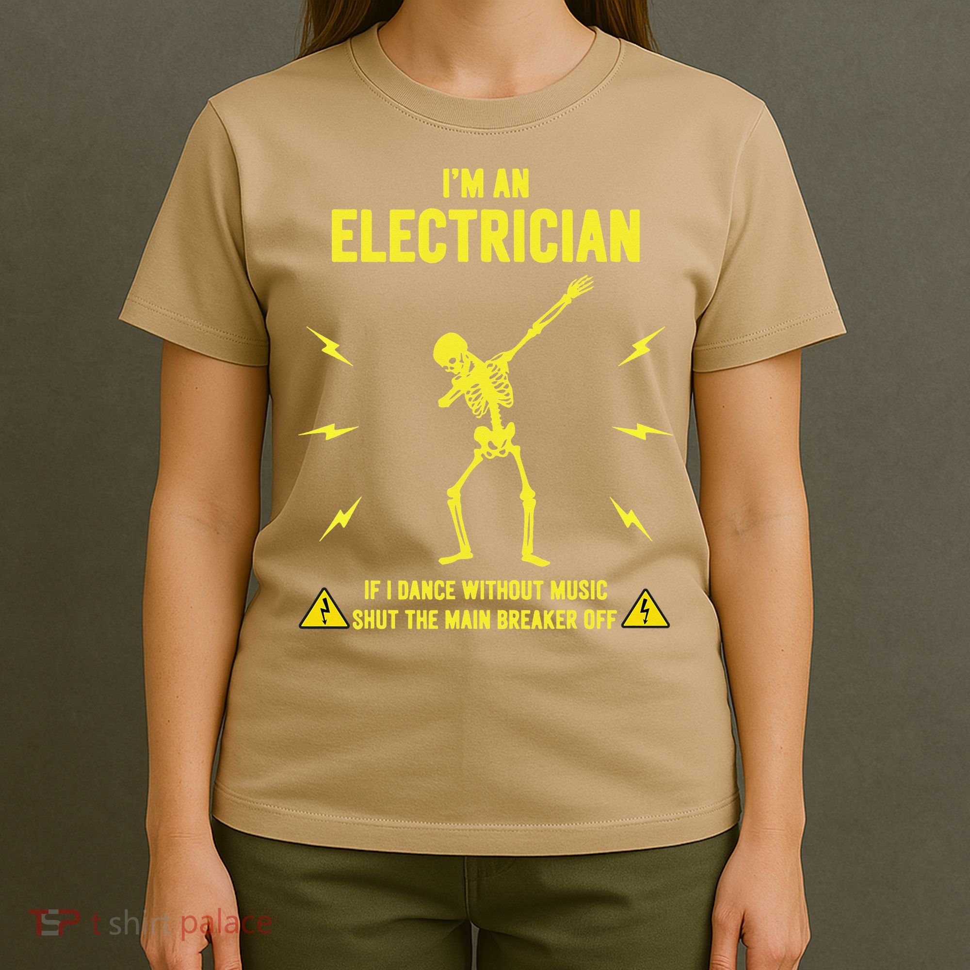 Im An Electrician If I Dance Without Music Funny Skeleton Gift T-Shirt