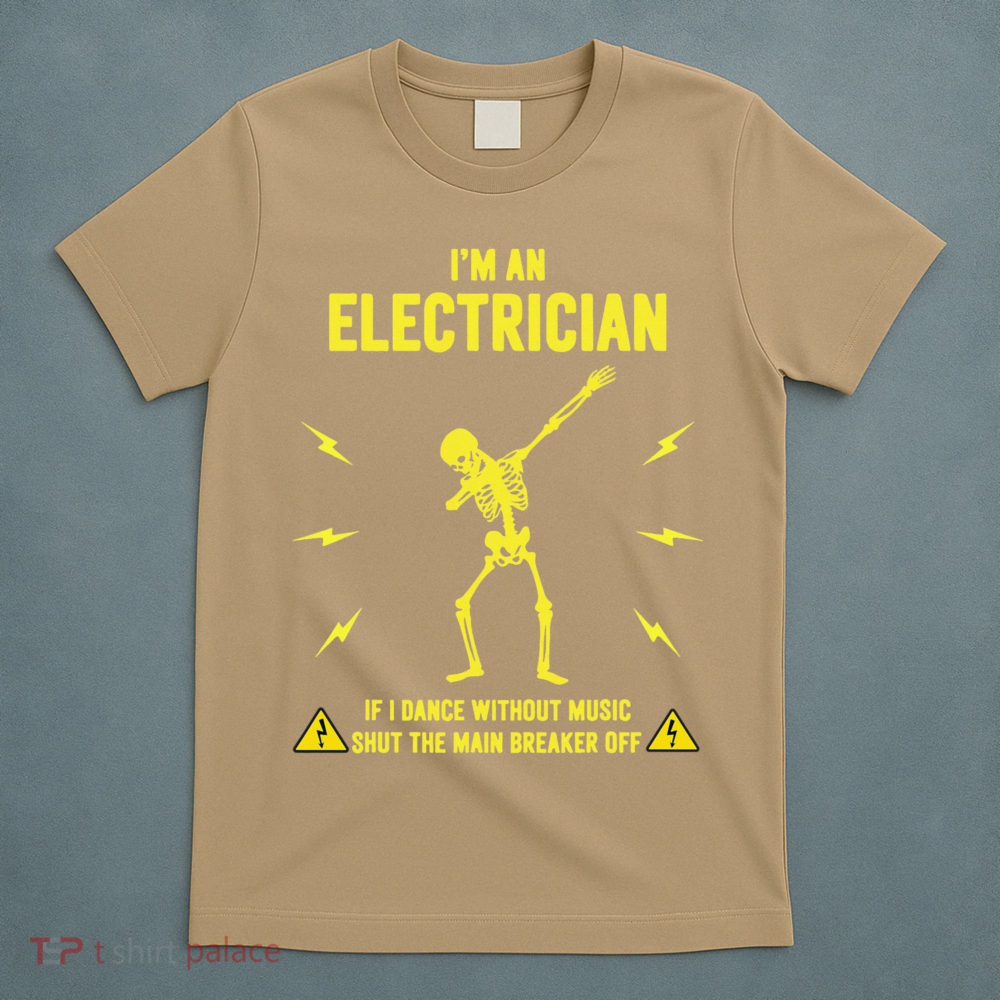 Im An Electrician If I Dance Without Music Funny Skeleton Gift T-Shirt