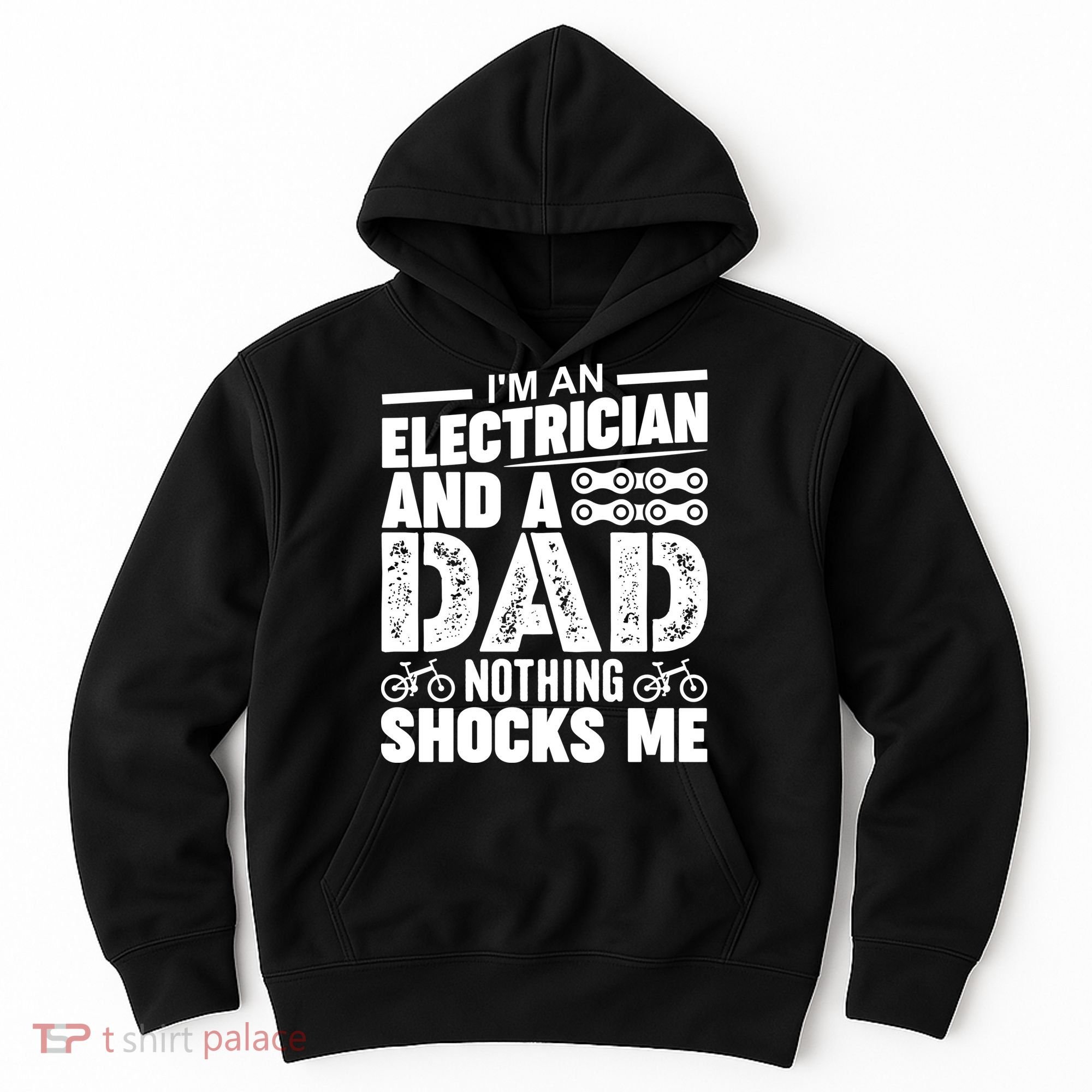 IM An Electrician And A Dad Nothing Shocks Me Funny Gift For Fathers Hoodie