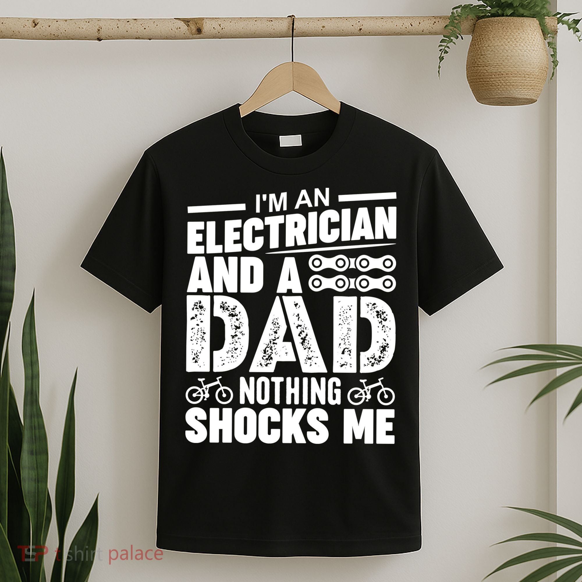 IM An Electrician And A Dad Nothing Shocks Me Funny Gift For Fathers T-Shirt