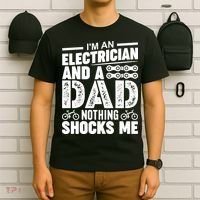 IM An Electrician And A Dad Nothing Shocks Me Funny Gift For Fathers T-Shirt thumb 6