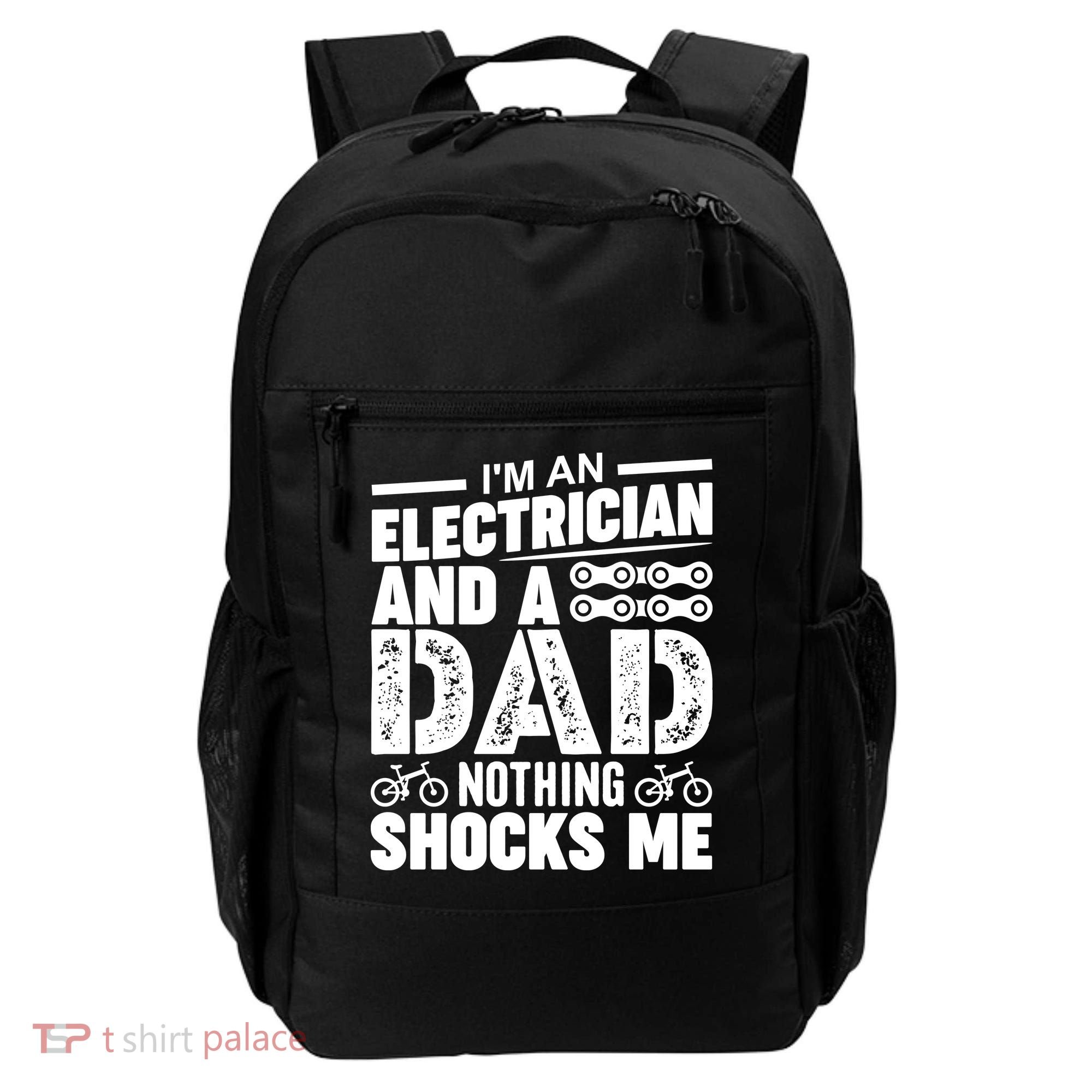 IM An Electrician And A Dad Nothing Shocks Me Funny Gift For Fathers Backpack