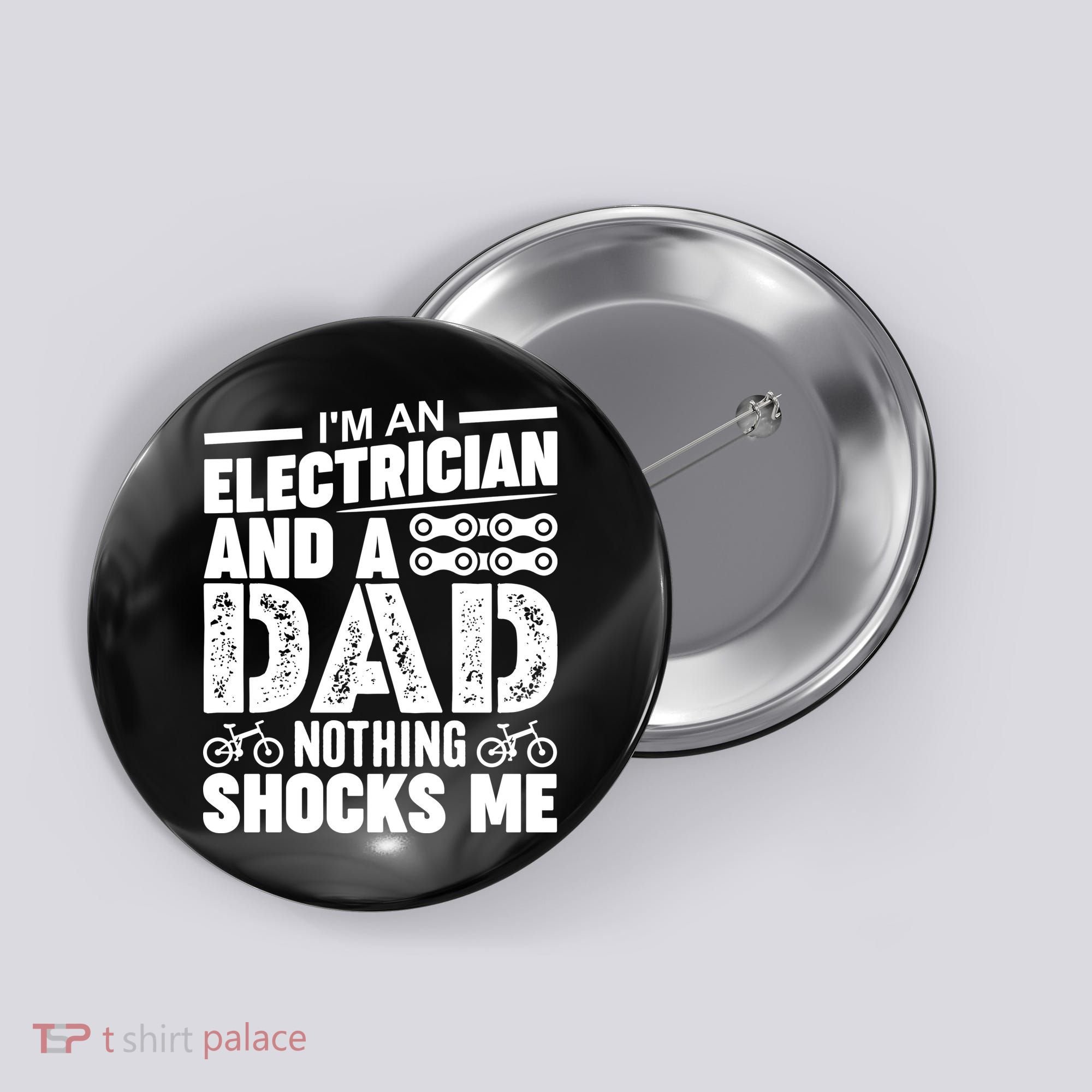 IM An Electrician And A Dad Nothing Shocks Me Funny Gift For Fathers Button