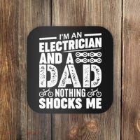 IM An Electrician And A Dad Nothing Shocks Me Funny Gift For Fathers Coaster thumb 0