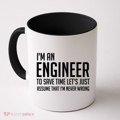 Im An Engineer Lets Just Assume Im Never Wrong Gift Coffee Mug