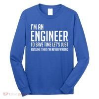 Im An Engineer Lets Just Assume Im Never Wrong Gift Long Sleeve Shirt thumb 0