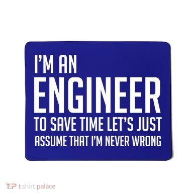 Im An Engineer Lets Just Assume Im Never Wrong Gift Mousepad