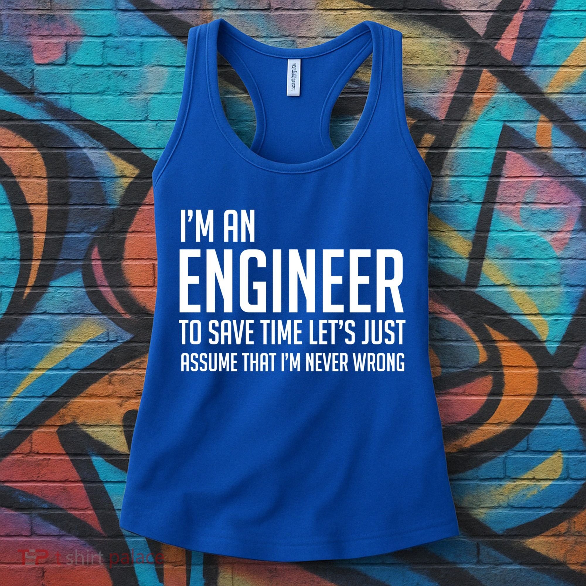 Im An Engineer Lets Just Assume Im Never Wrong Gift Women's Tank Top
