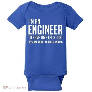 Im An Engineer Lets Just Assume Im Never Wrong Gift Baby Bodysuit