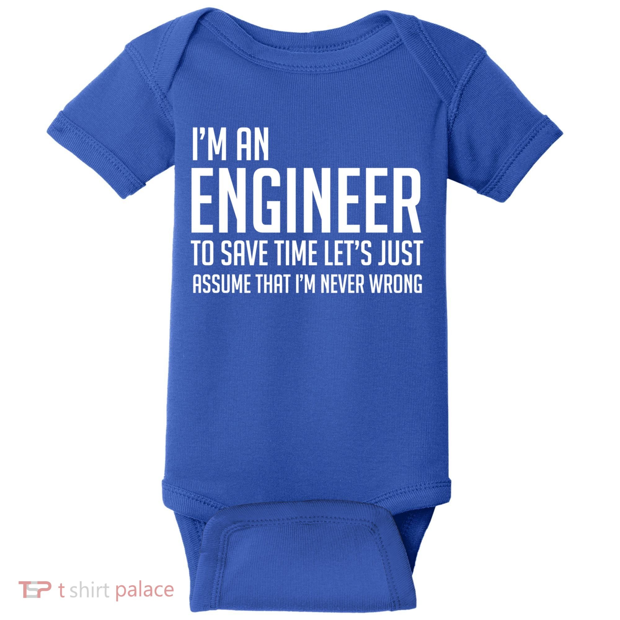 Im An Engineer Lets Just Assume Im Never Wrong Gift Baby Bodysuit