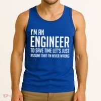 Im An Engineer Lets Just Assume Im Never Wrong Gift Tank Top thumb 3