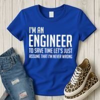 Im An Engineer Lets Just Assume Im Never Wrong Gift Women's T-Shirt thumb 3