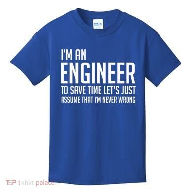 Im An Engineer Lets Just Assume Im Never Wrong Gift Kids T-Shirt