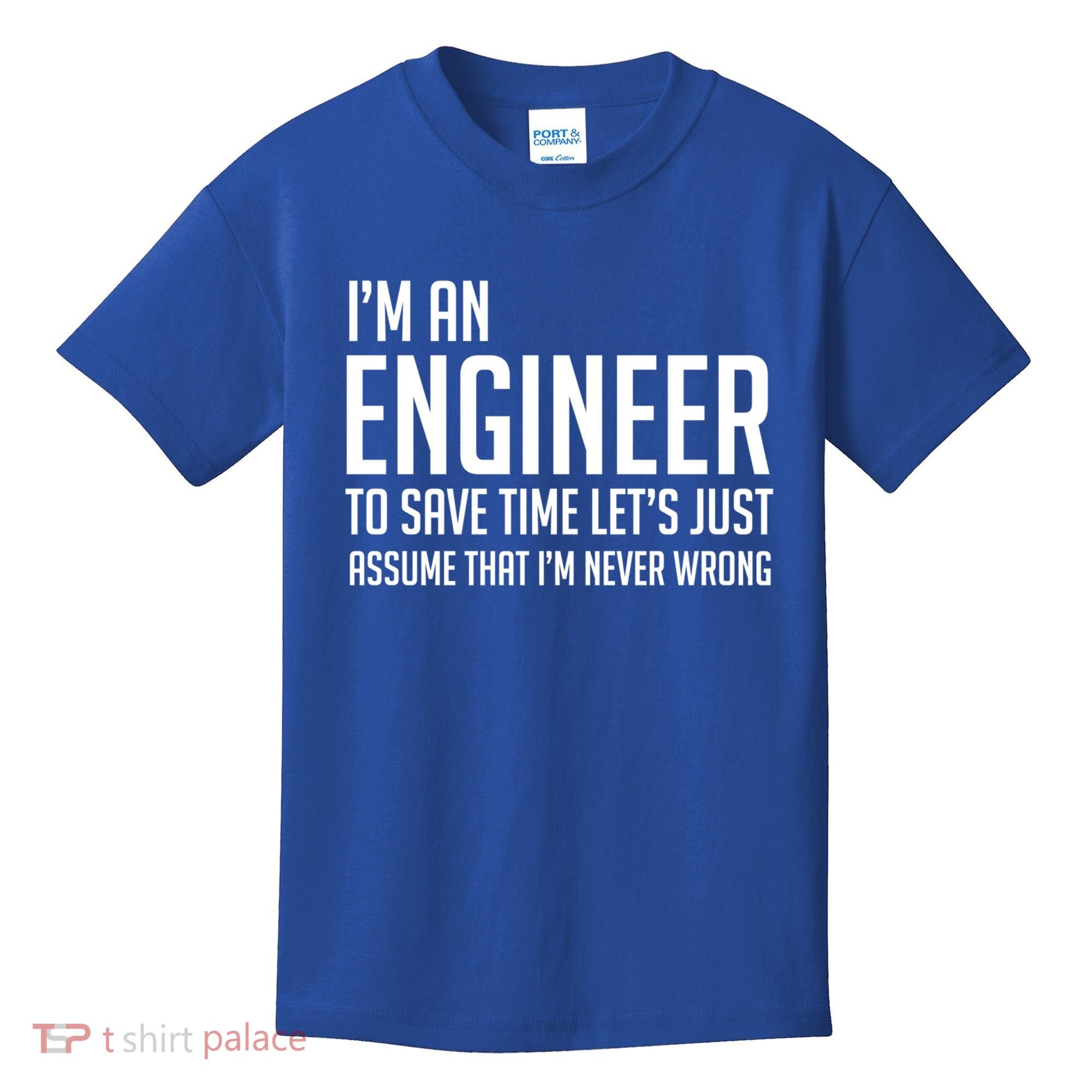 Im An Engineer Lets Just Assume Im Never Wrong Gift Kids T-Shirt