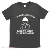 Im An Electrician Whats Your Superpower T-Shirt thumb 0